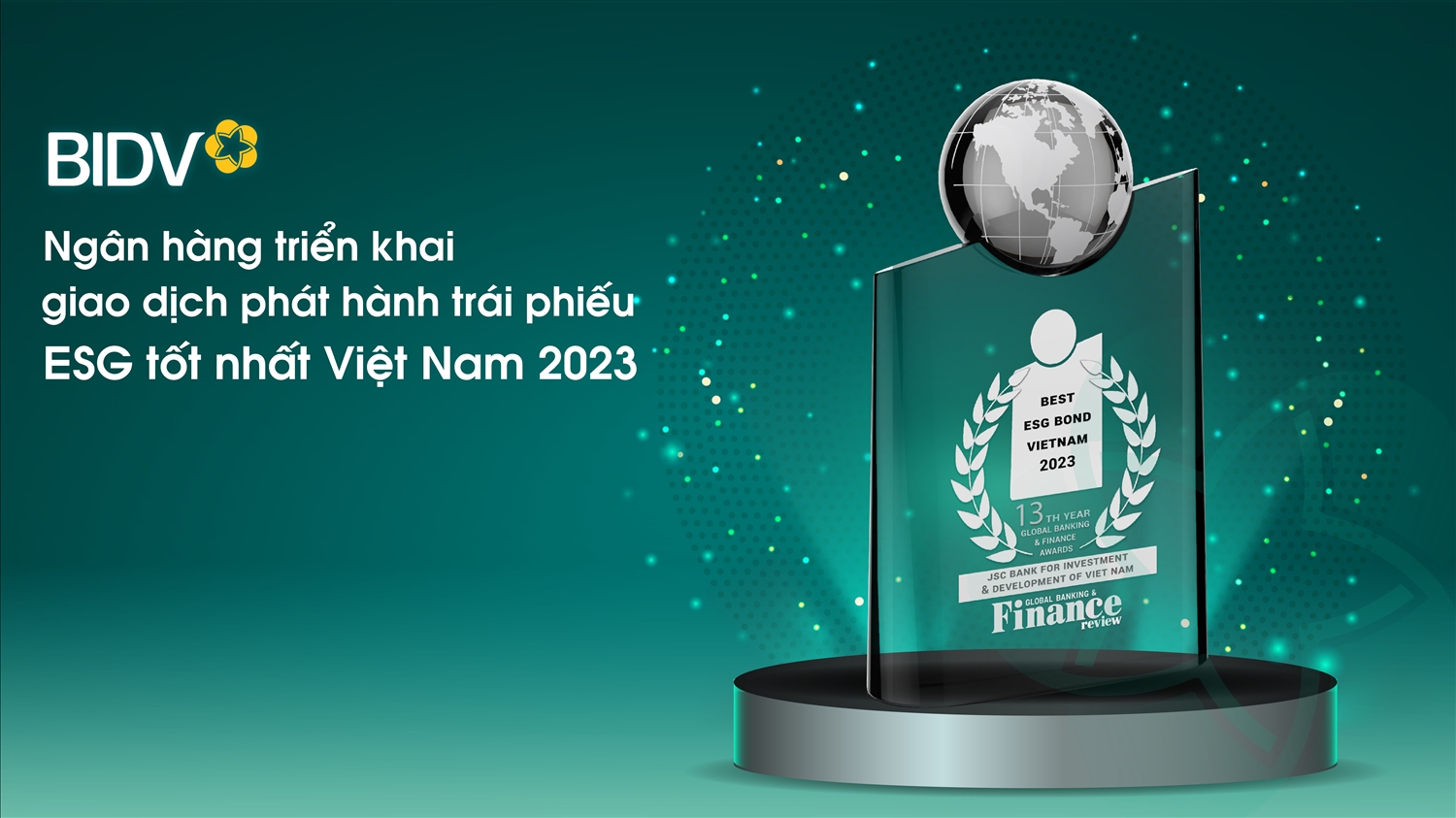 BIDV vừa được Global Banking and Finance Review (GBFR) trao tặng giải thưởng Ngân hàng triển khai giao dịch phát hành trái phiếu ESG tốt nhất Việt Nam 2023 (Best ESG Bond Vietnam 2023).